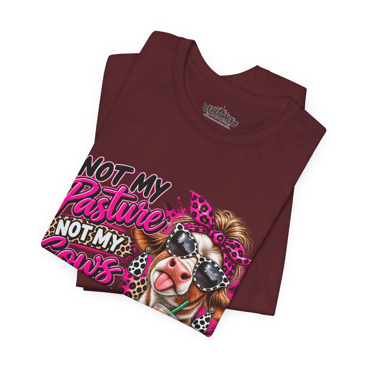 Not My Pasture, Not My Cows, Not My Bullshirt Today Cow Graphic T-Shirt