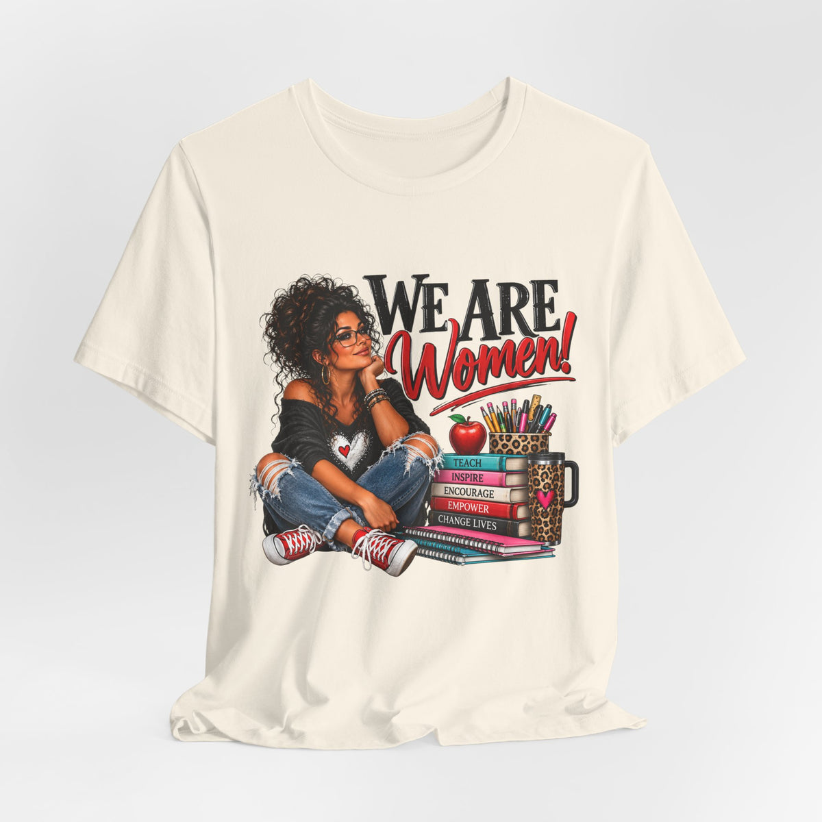 We Are Women Inspirational Women's Empowerment T-Shirt