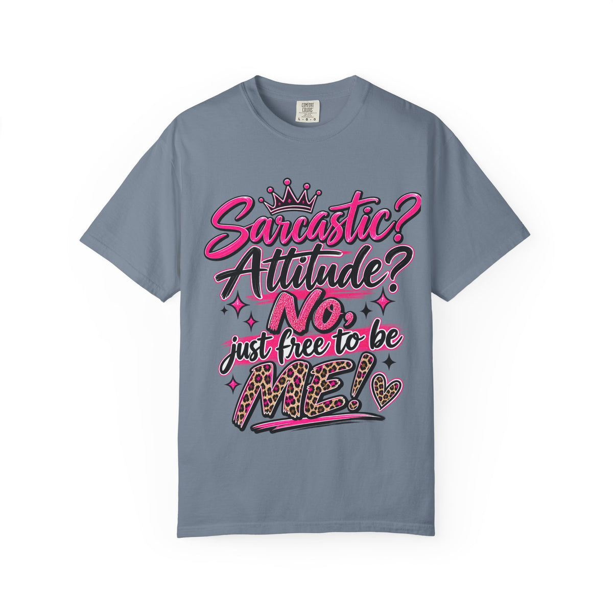 Sarcastic? Attitude? No, Just Free to Be Me! Graphic T-Shirt
