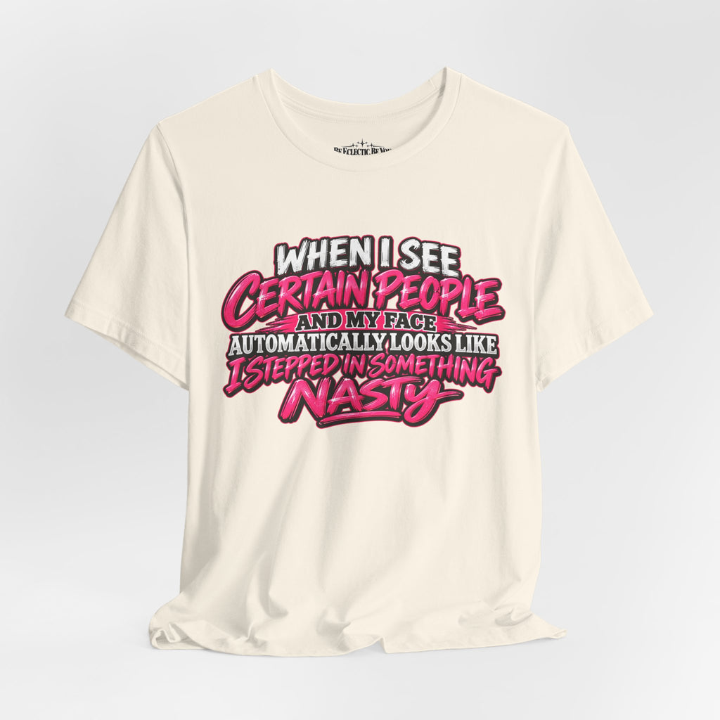 When I See Certain People Funny Sarcastic Quote T-Shirt