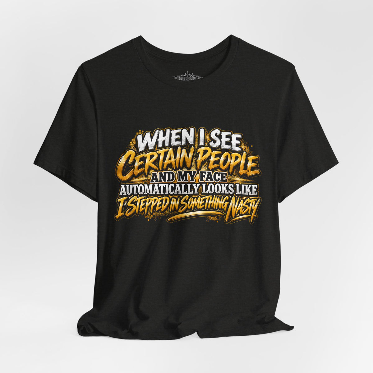 When I See Certain People Funny Sarcastic Quote T-Shirt