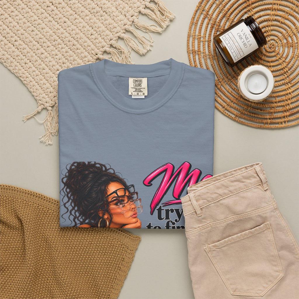 T-Shirt — "Me Trying to Find Out What I Saw in Him" Graphic Tee