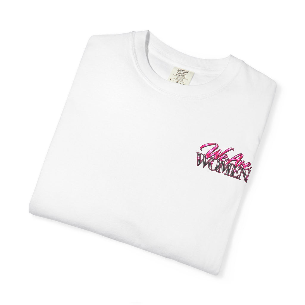 We Are Women Graphic T-Shirt — Feminist Empowerment Tee