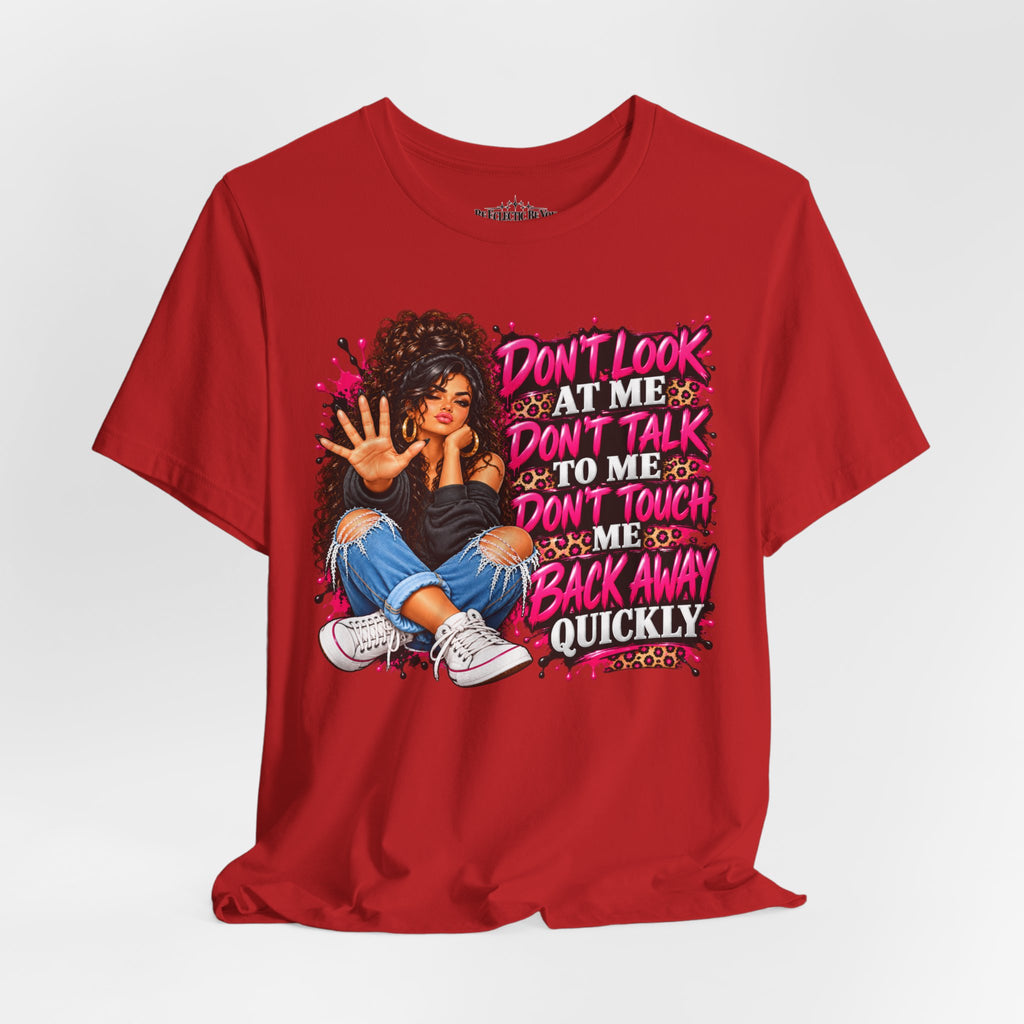 Don’t Look at Me Don’t Talk to Me Graphic T-Shirt