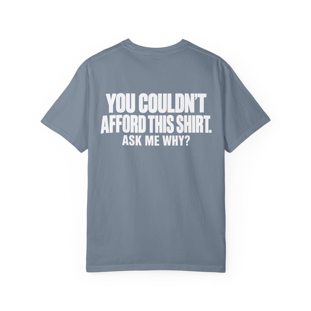 You Couldn't Afford This Shirt T-Shirt — Funny Statement Tee