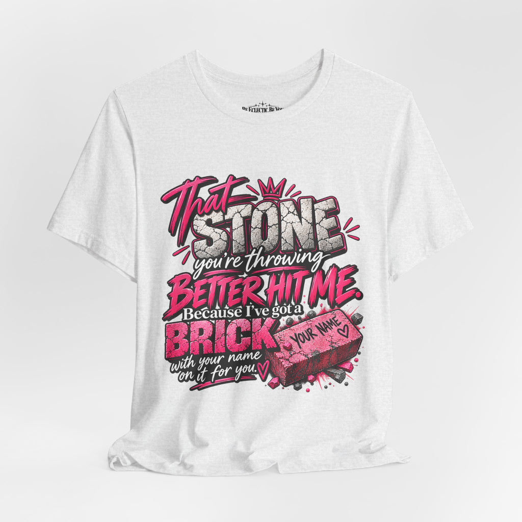 That Stone You’re Throwing? Better Hit Me Because I’ve Got Brick Weed Graphic Tee