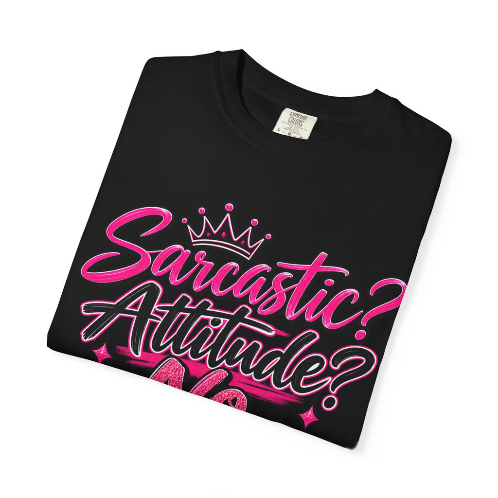 Sarcastic? Attitude? No, Just Free to Be Me! Graphic T-Shirt
