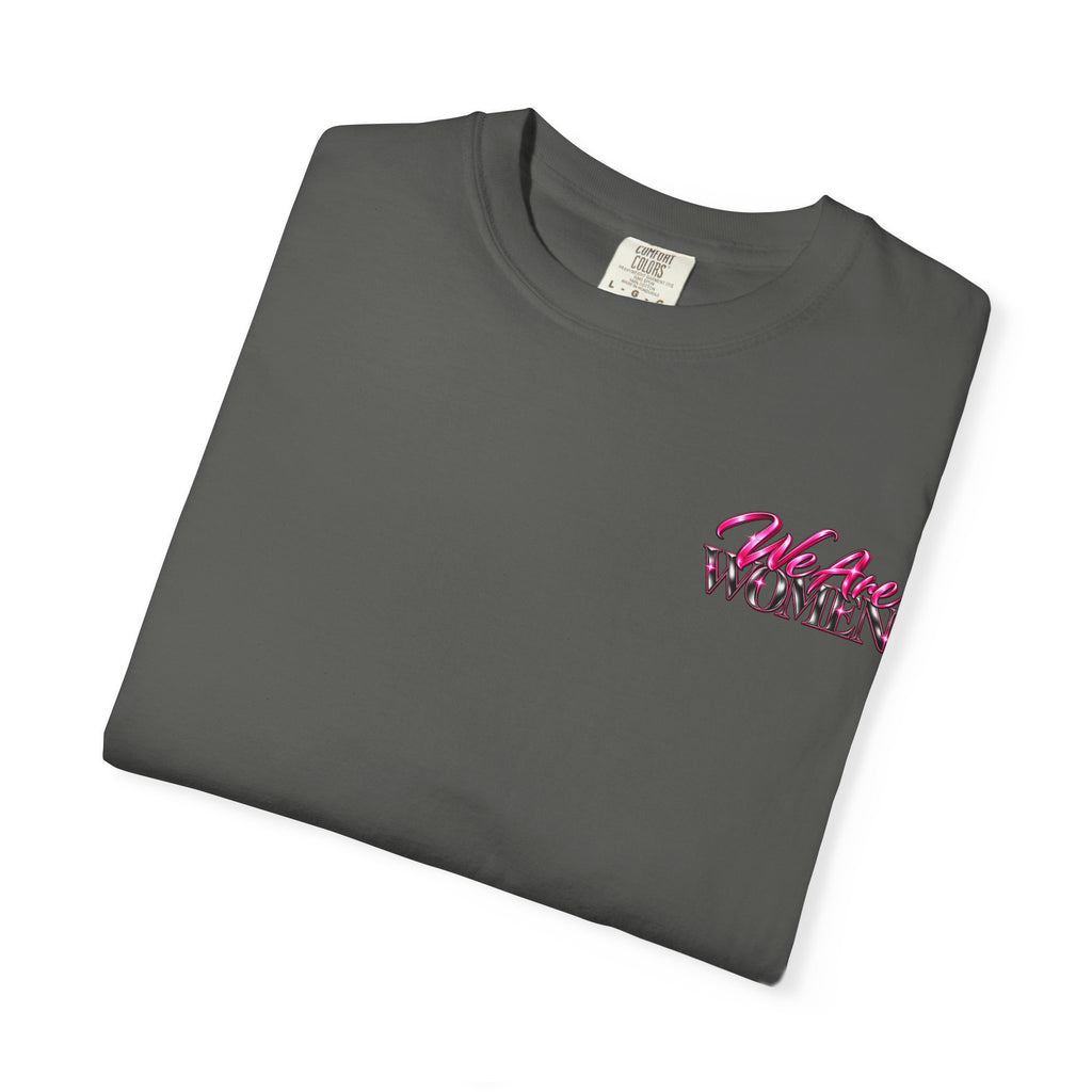 We Are Women Graphic T-Shirt — Feminist Empowerment Tee