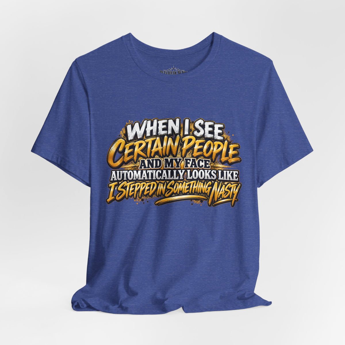 When I See Certain People Funny Sarcastic Quote T-Shirt