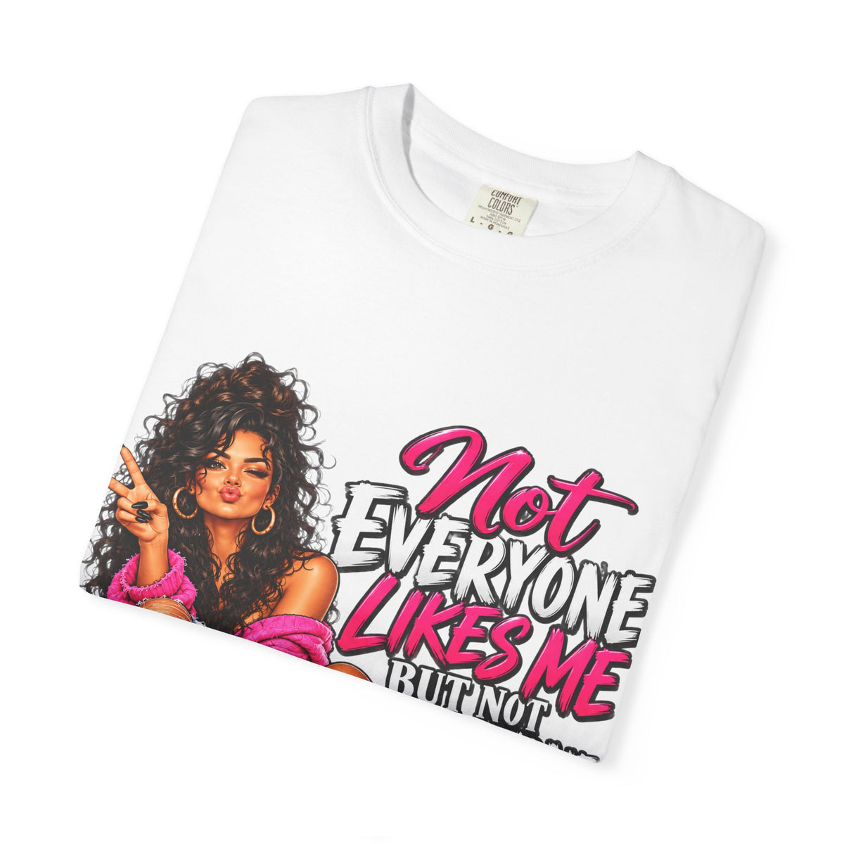 Graphic T-Shirt — "Not Everyone Likes Me But Not Everyone Has Good Taste" Bold Feminine Design