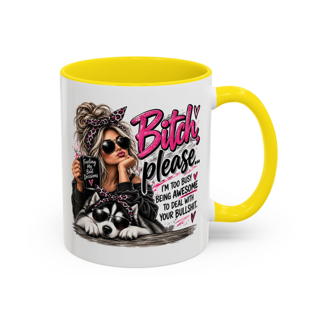 Bitch Please Coffee Mug – Sassy Woman & Husky Accent Mug, "I'm Too Busy Being Awesome" Gift for Friends