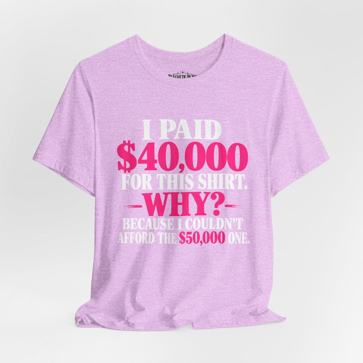I Paid 40,000 for This Shirt Funny Graphic Tee