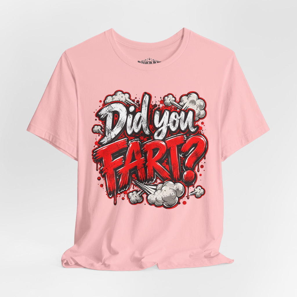 Did You Fart? Funny Humor Graphic T-Shirt
