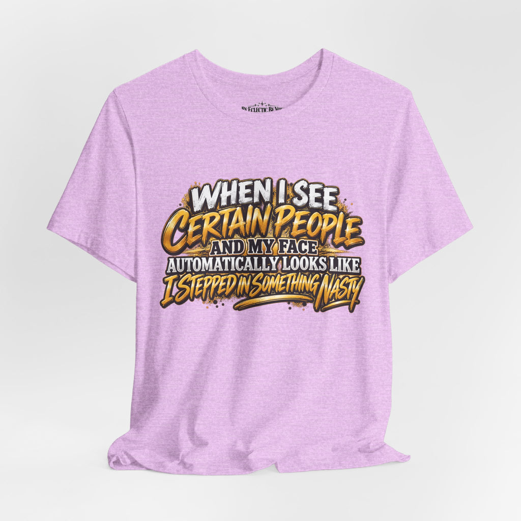 When I See Certain People Funny Sarcastic Quote T-Shirt