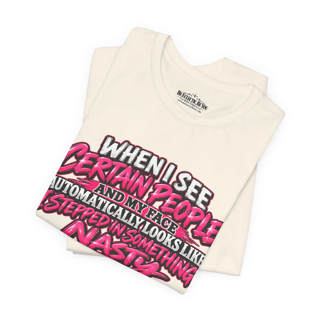 When I See Certain People Funny Sarcastic Quote T-Shirt