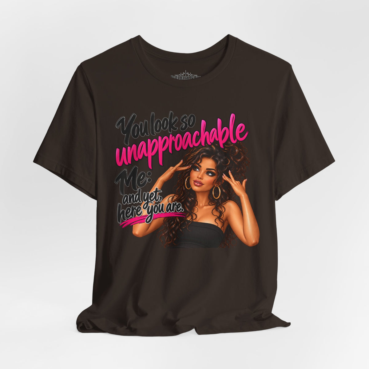 Unapproachable Graphic Tee – Sassy Confidence Statement Shirt