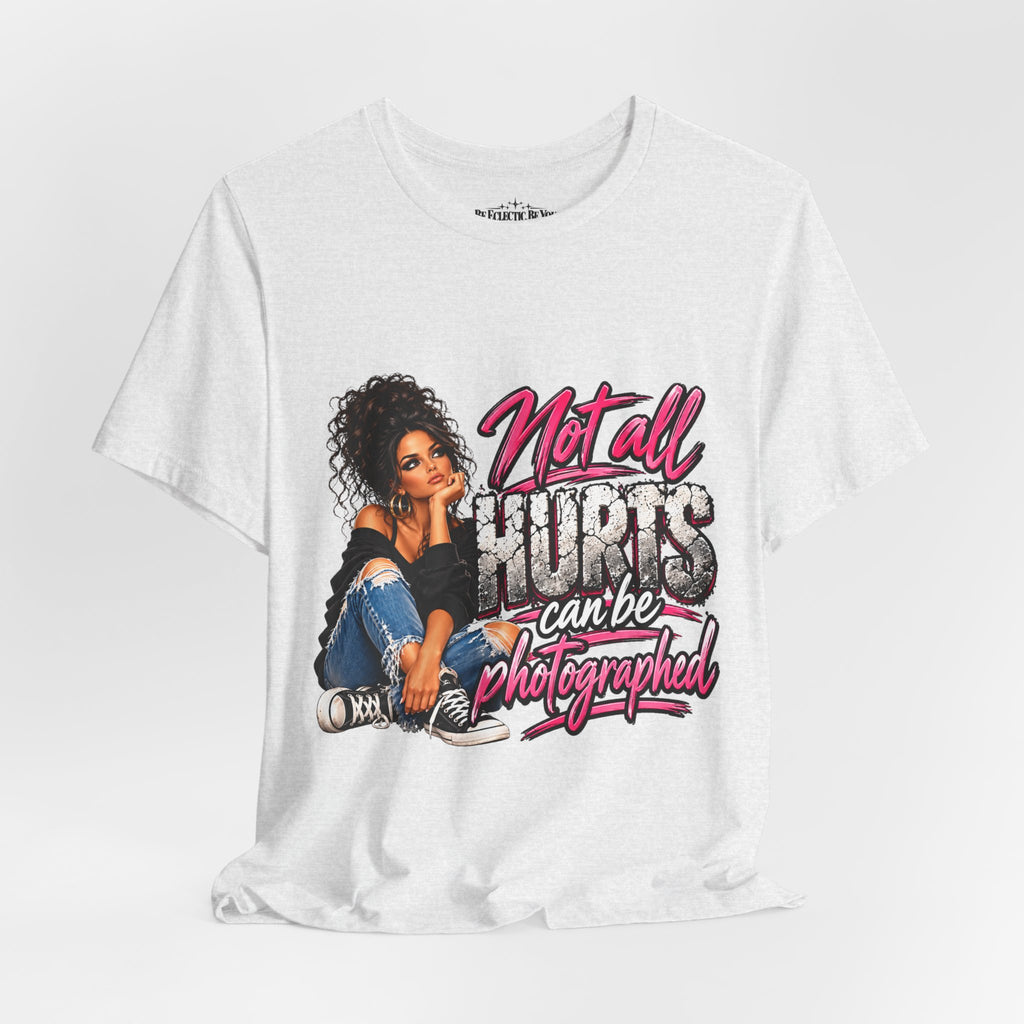 Not All Hurts Can Be Photographed Graphic T-Shirt
