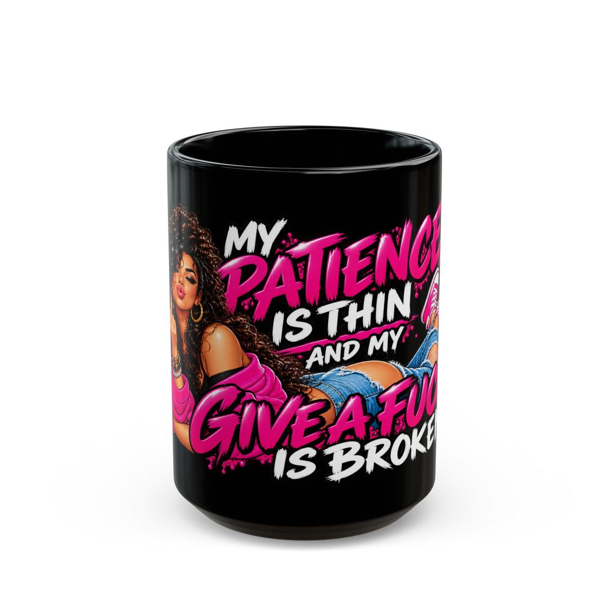 "My Patience Is Thin and My Give a F*** Is Broken"