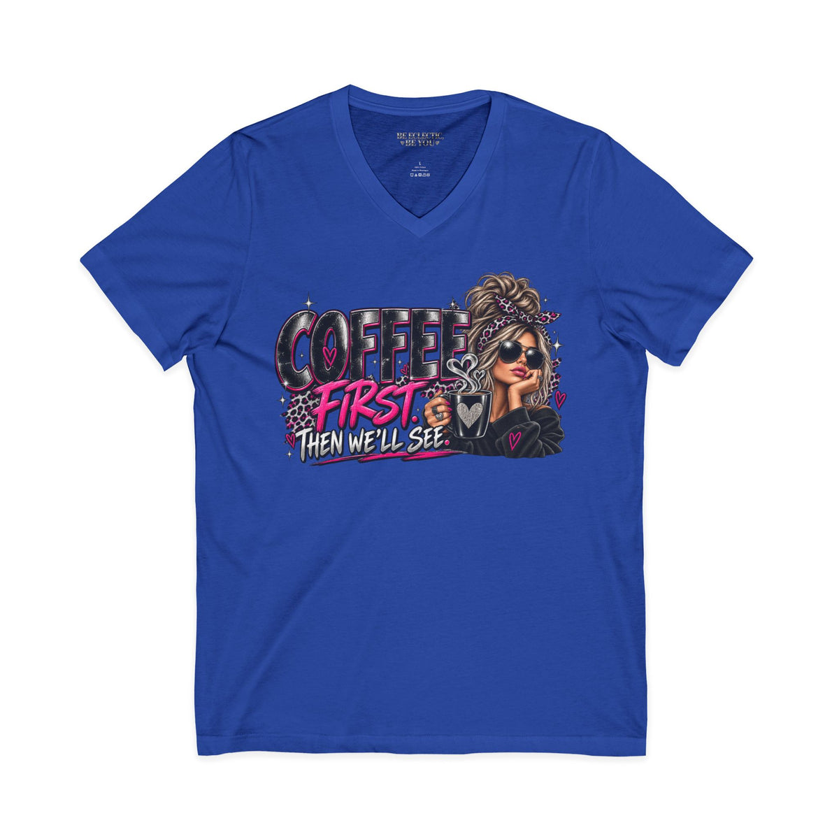 Coffee First Then We’ll See V-Neck Tee