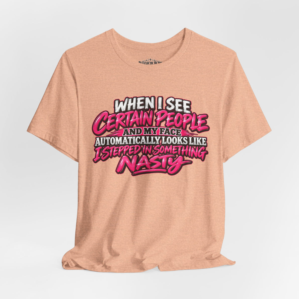 When I See Certain People Sarcastic Quote T-Shirt
