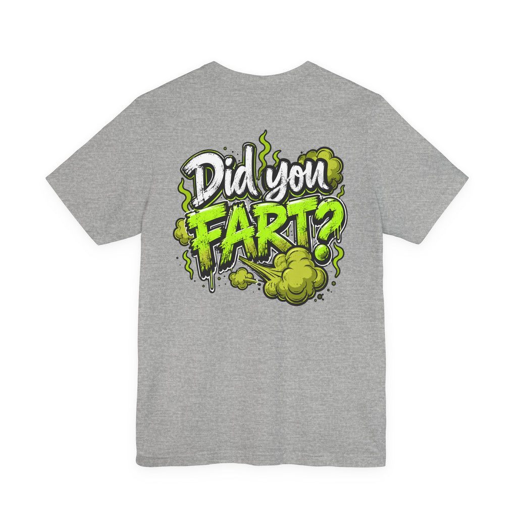 Did You Fart? Funny Green Gas Humor T-Shirt