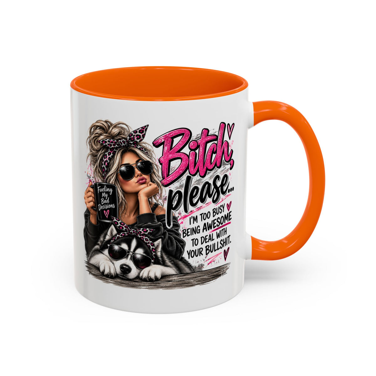 Bitch Please Coffee Mug – Sassy Woman & Husky Accent Mug, "I'm Too Busy Being Awesome" Gift for Friends