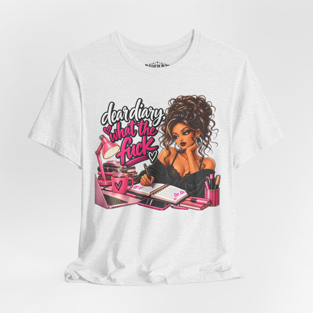 Dear Diary What the F*ck Graphic Tee