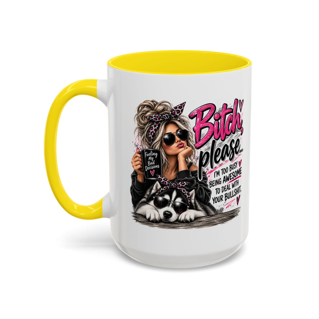 Bitch Please Coffee Mug – Sassy Woman & Husky Accent Mug, "I'm Too Busy Being Awesome" Gift for Friends