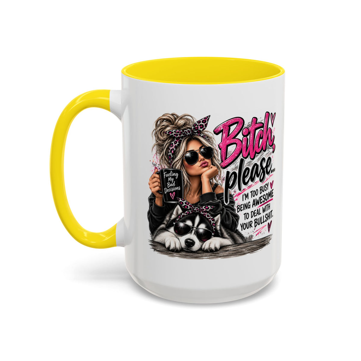 Bitch Please Coffee Mug – Sassy Woman & Husky Accent Mug, "I'm Too Busy Being Awesome" Gift for Friends