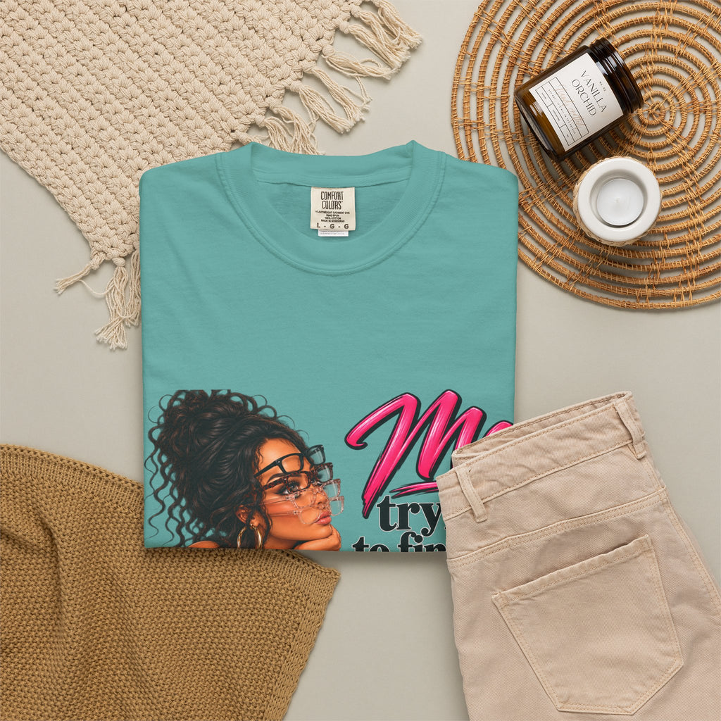 T-Shirt — "Me Trying to Find Out What I Saw in Him" Graphic Tee