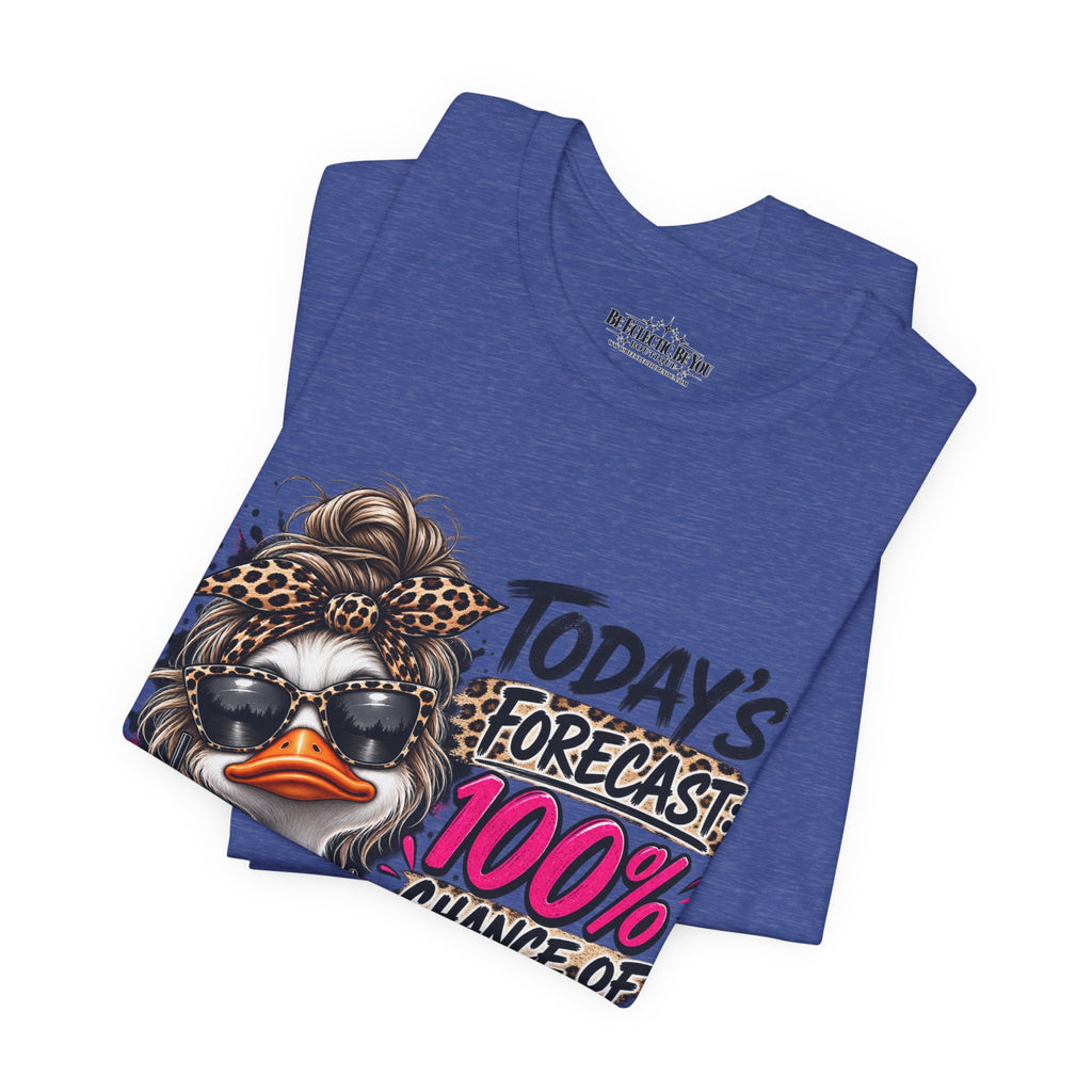 Today's Forecast 100% Chance of I Don't Care Funny Duck Graphic Tee