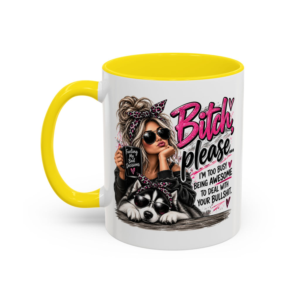 Bitch Please Coffee Mug – Sassy Woman & Husky Accent Mug, "I'm Too Busy Being Awesome" Gift for Friends