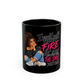 Black Mug — I Would Walk Through Fire For You But I’d Rather Have The Shoes For That Coffee Mug