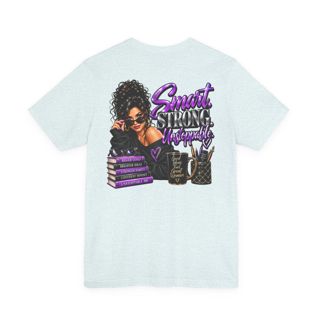 Smart Strong Unstoppable Women Empowerment Graphic Tee