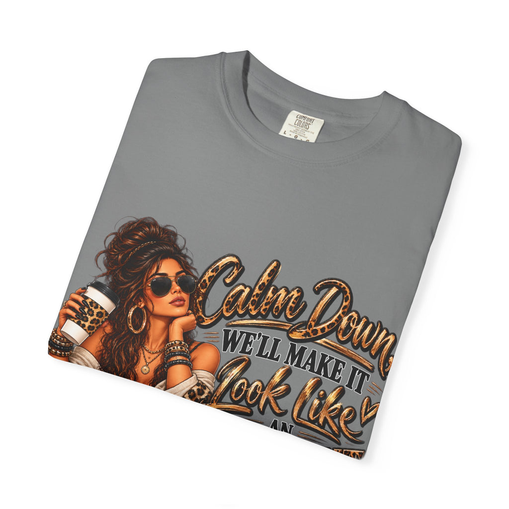 T-Shirt — "Calm Down We'll Make It Look Like An Accident" Vintage Badass Graphic