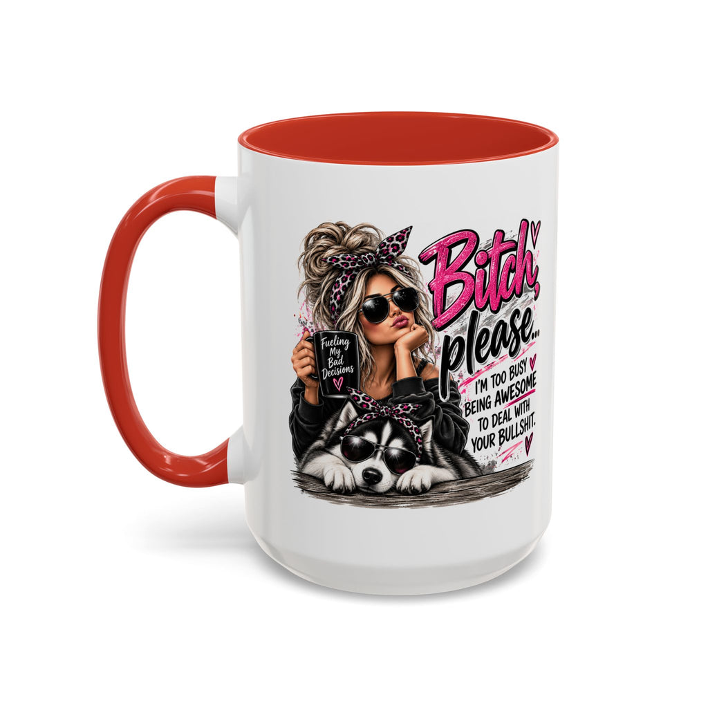 Bitch Please Coffee Mug – Sassy Woman & Husky Accent Mug, "I'm Too Busy Being Awesome" Gift for Friends