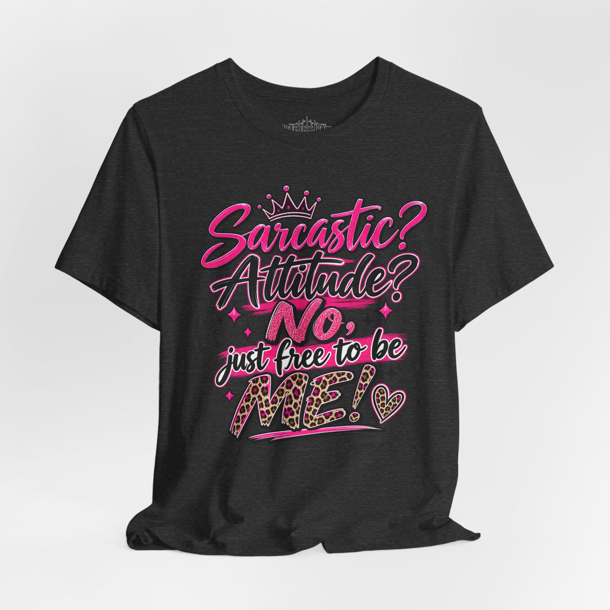 Sarcastic Attitude? No, Just Free to Be Me Graphic Tee