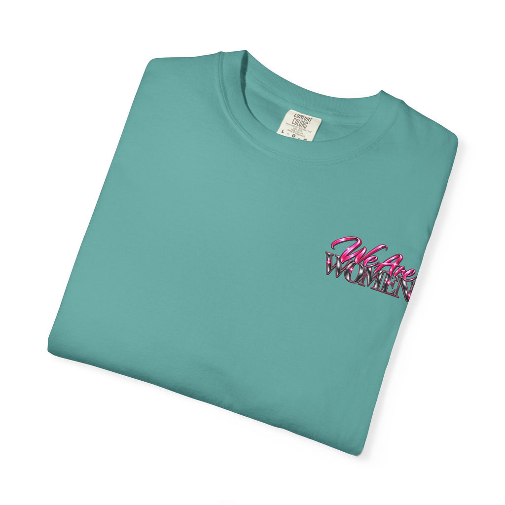 We Are Women Graphic T-Shirt — Feminist Empowerment Tee