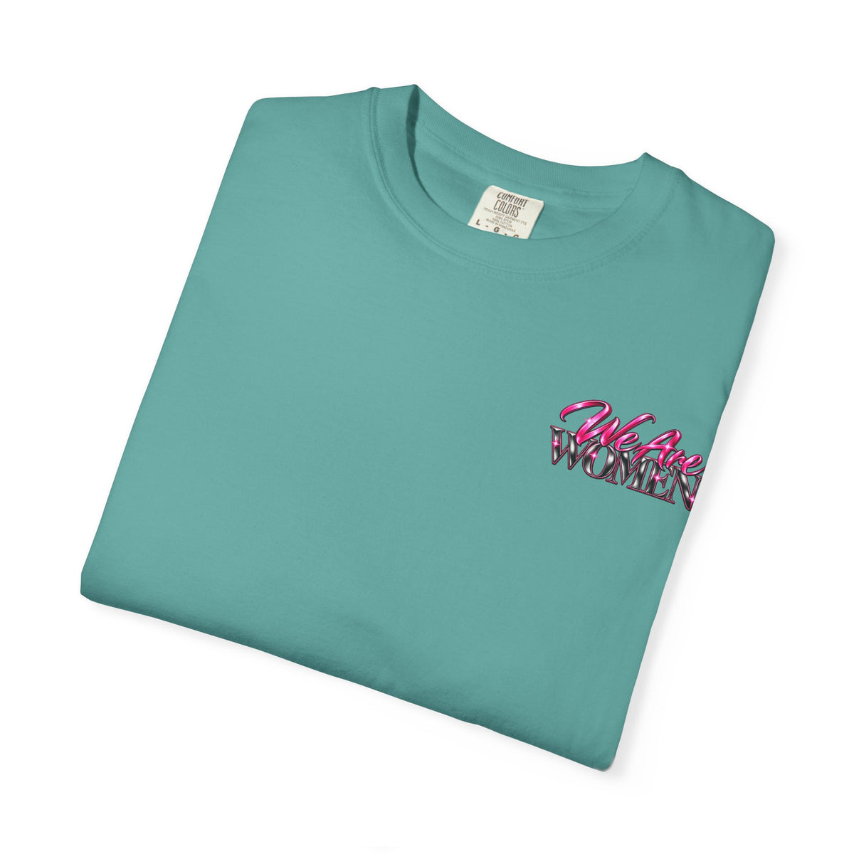 We Are Women Graphic T-Shirt — Feminist Empowerment Tee