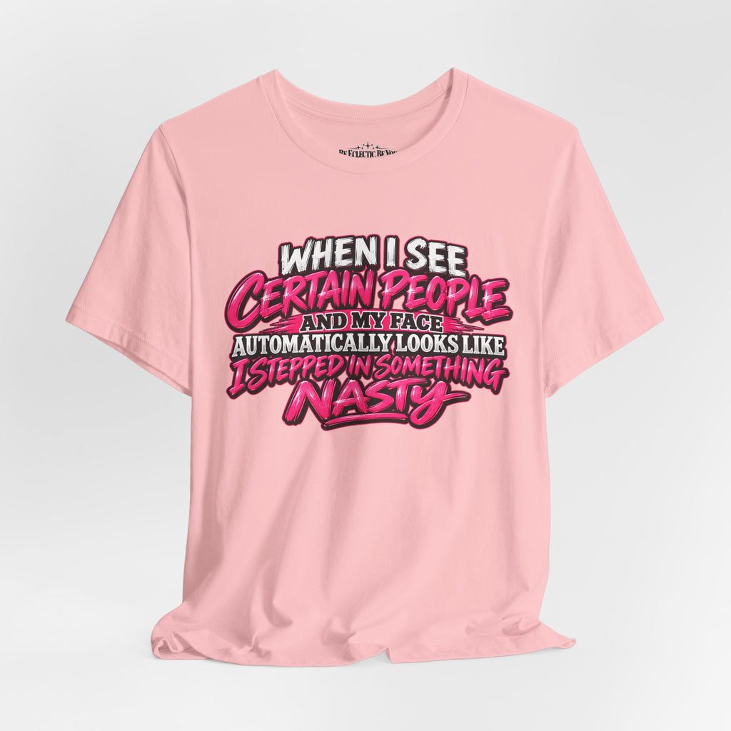 When I See Certain People Sarcastic Quote T-Shirt