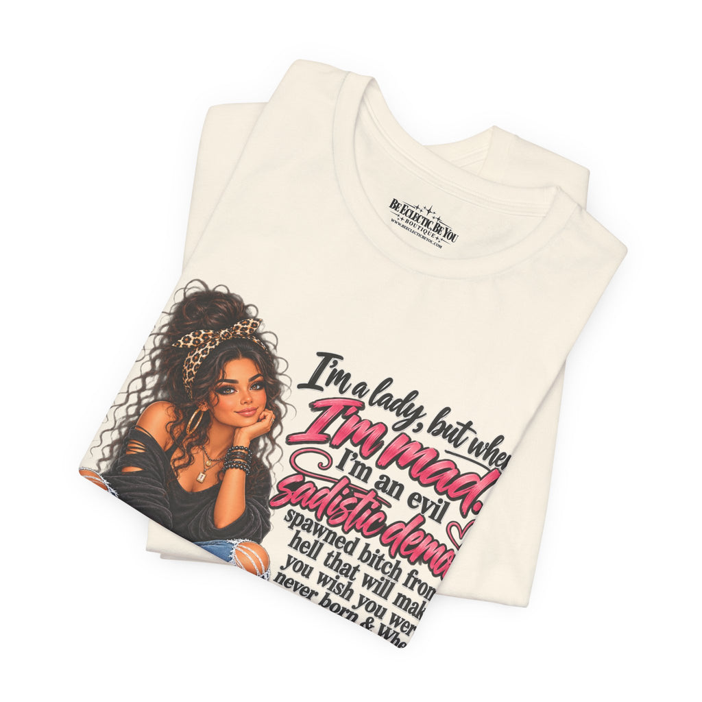 I’m a Lady, but When I’m Mad I’m a Savage T-Shirt