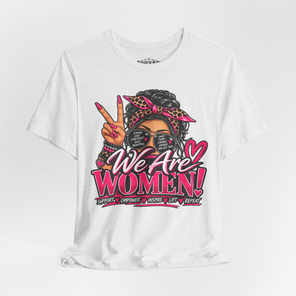 We Are Women Empowerment Graphic T-Shirt