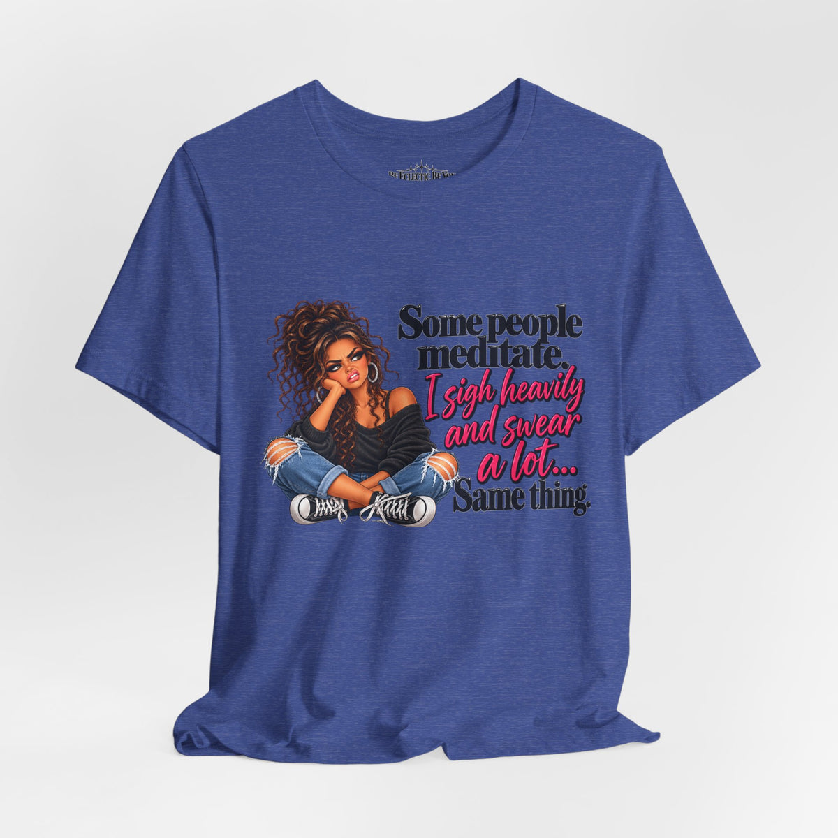 Some People Meditate, I Lift Loudly and Swear a Lot Graphic Tee