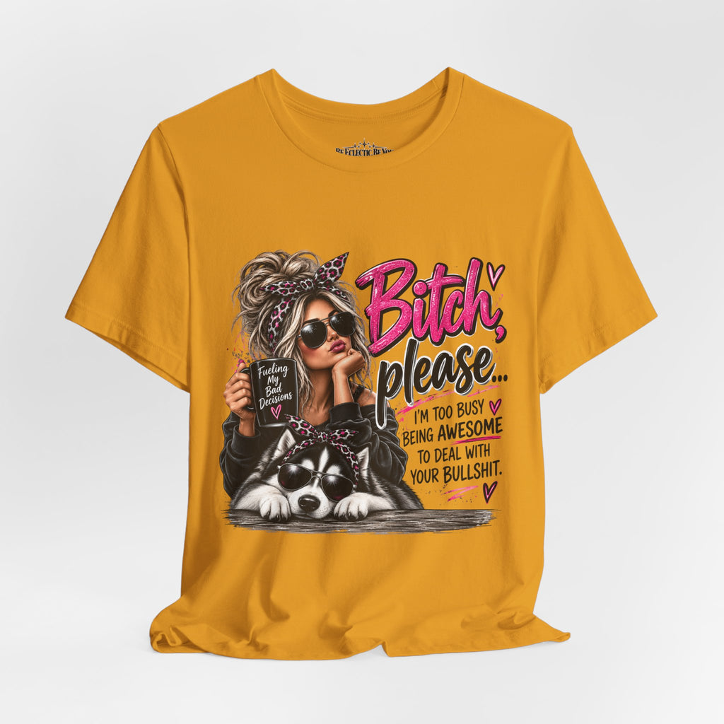 “Bitch, Please” Sassy Woman and Dog Graphic Tee
