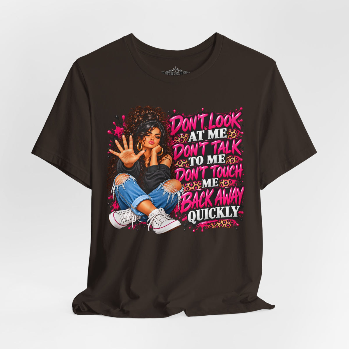 Don’t Look at Me Don’t Talk to Me Graphic T-Shirt