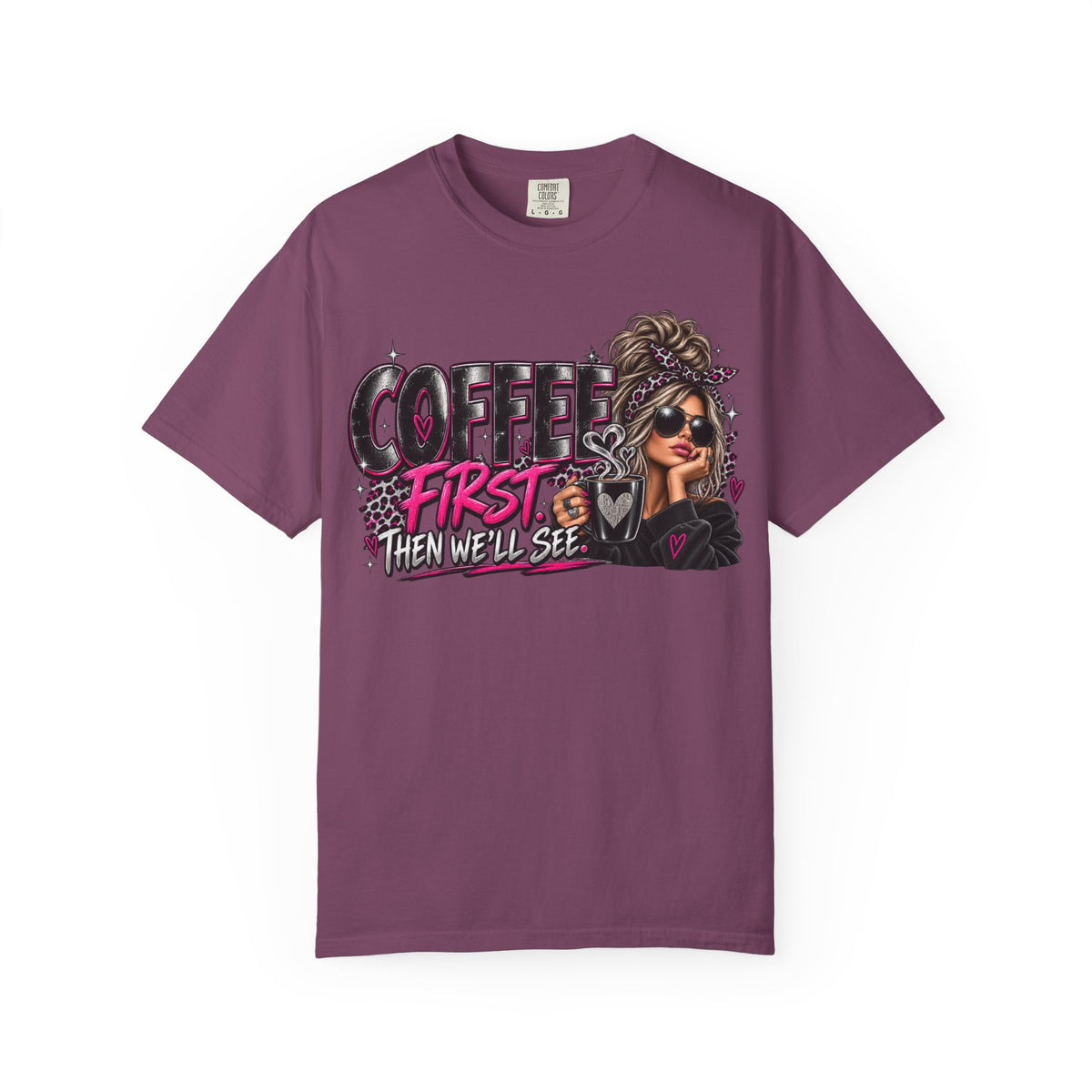 Coffee First Then We’ll See T-Shirt — Funny Graphic Coffee Lover Tee