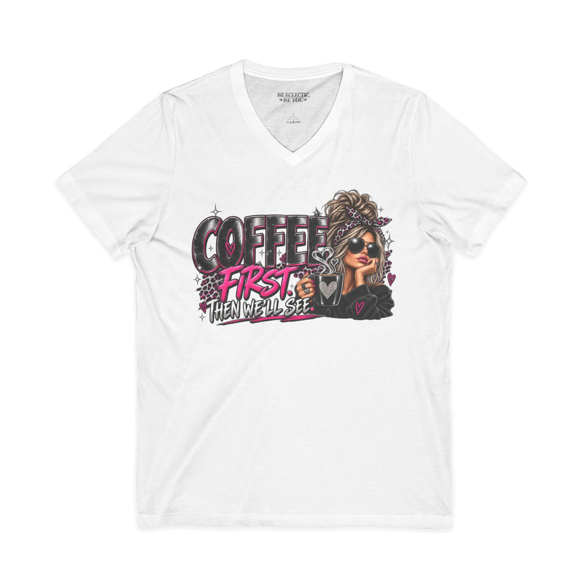 Coffee First Then We’ll See V-Neck Tee