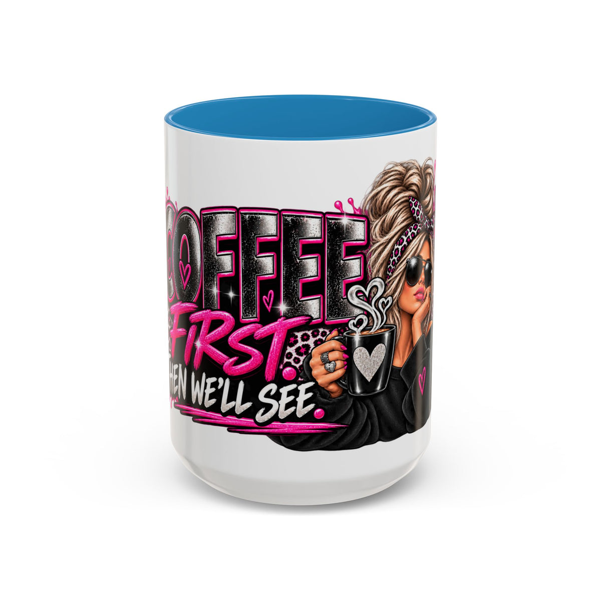 Coffee First Mug — Funny Woman Holding Coffee Graphic Accent Mug (11/15 oz)