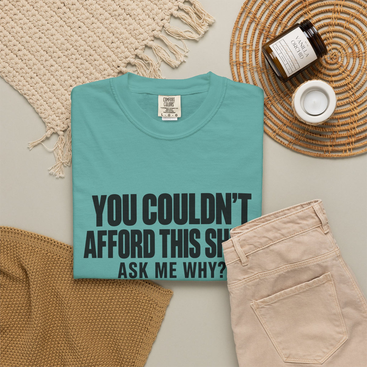 You Couldn't Afford This Shirt T-Shirt — Funny Statement Tee ("Ask Me Why?")
