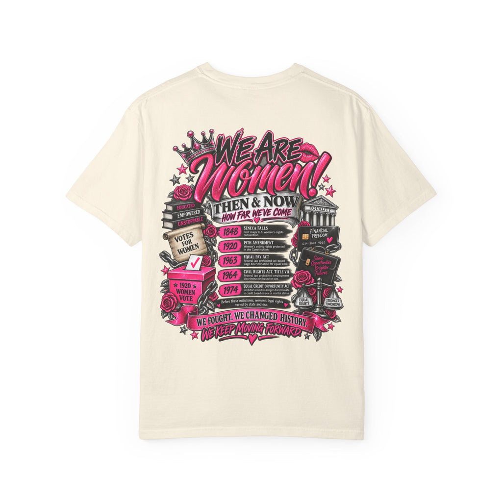 We Are Women Tee — Feminist History Graphic T-Shirt (Then & Now)